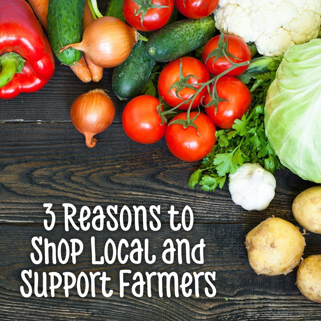 3 Reasons to Shop Local and Support Farmers